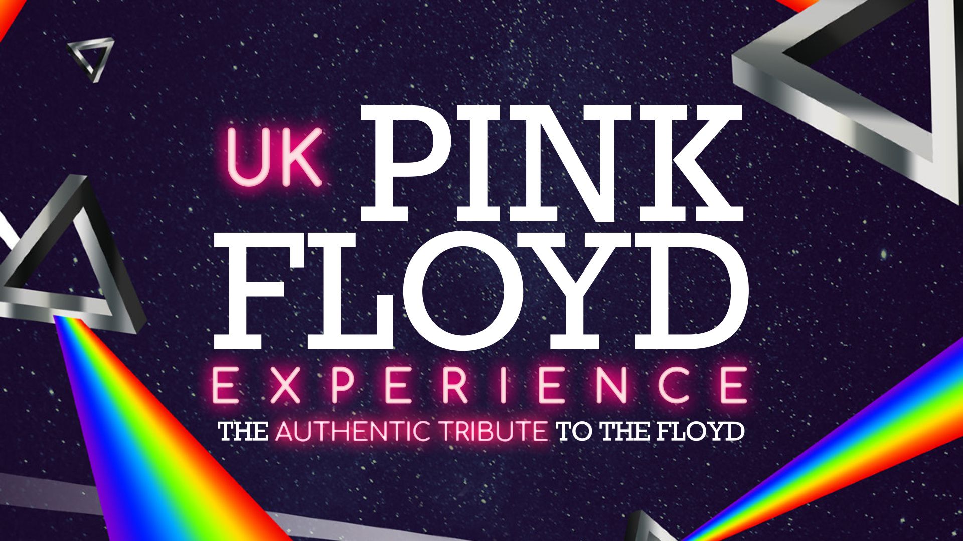 A starry background featuring rainbows and prisms with the words 'UK Pink Floyd Experience' in pink neon lettering 